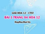 Giải bài 1 trang 84 Hóa 12 Chân trời sáng tạo SGK